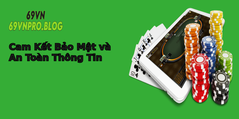 Cam Kết Bảo Mật và An Toàn Thông Tin Cam Kết Bảo Mật và An Toàn Thông Tin