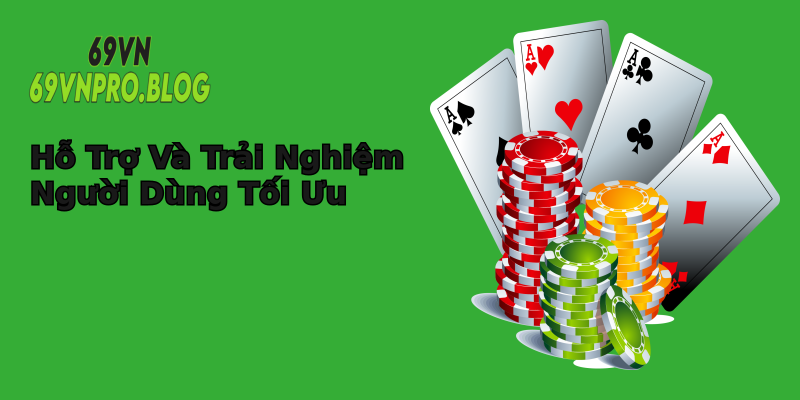 Hỗ Trợ Và Trải Nghiệm Người Dùng Tối Ưu Hỗ Trợ Và Trải Nghiệm Người Dùng Tối Ưu