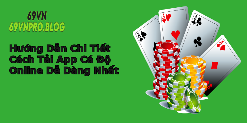 Hướng Dẫn Chi Tiết Cách Tải App Cá Độ Online Dễ Dàng Nhất Hướng Dẫn Chi Tiết Cách Tải App Cá Độ Online Dễ Dàng Nhất
