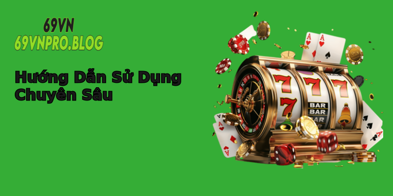 Hướng Dẫn Sử Dụng Chuyên Sâu Hướng Dẫn Sử Dụng Chuyên Sâu