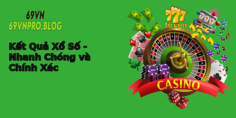 Kết Quả Xổ Số - Nhanh Chóng và Chính Xác