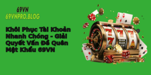 Khoi Phuc Tai Khoan Nhanh Chong Giai Quyet Van E Quen Mat Khau 69Vn