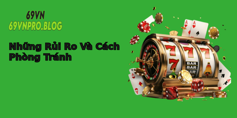 Những Rủi Ro Và Cách Phòng Tránh