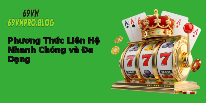 Phương Thức Liên Hệ Nhanh Chóng và Đa Dạng Phương Thức Liên Hệ Nhanh Chóng và Đa Dạng