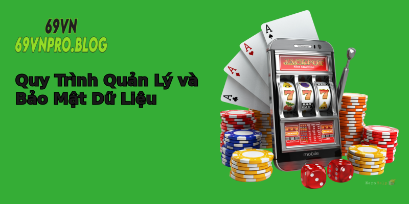 Quy Trình Quản Lý và Bảo Mật Dữ Liệu Quy Trình Quản Lý và Bảo Mật Dữ Liệu