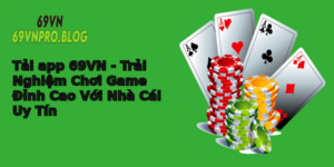 Tai App 69Vn Trai Nghiem Choi Game Inh Cao Voi Nha Cai Uy Tin